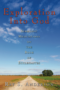 Paperback Exploration Into God: Sermonic Meditations on the Book of Ecclesiastes Book