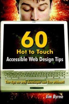 Paperback 60 hot to touch Accessible Web Design tips - the tips no web developer can live without! Book