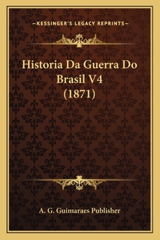Paperback Historia Da Guerra Do Brasil V4 (1871) [Portuguese] Book
