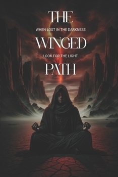 The Winged Path: When lost in the darkness, look for the light