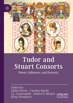 Paperback Tudor and Stuart Consorts: Power, Influence, and Dynasty Book