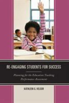 Paperback Re-Engaging Students for Success: Planning for the Education Teaching Performance Assessment Book