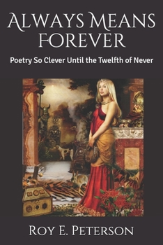 Paperback Always Means Forever: Poetry So Clever Until the Twelfth of Never Book