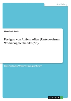 Paperback Fertigen von Außenradien (Unterweisung Werkzeugmechaniker/in) [German] Book