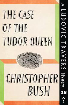 The Case of the Tudor Queen - Book #18 of the Ludovic Travers