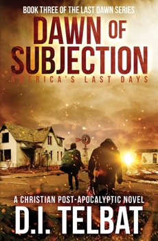 Paperback DAWN of SUBJECTION: America's Last Days Book