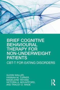 Paperback Brief Cognitive Behavioural Therapy for Non-Underweight Patients: CBT-T for Eating Disorders Book