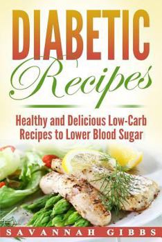 Paperback Diabetic Recipes: Healthy and Delicious Low-Carb Recipes to Lower Blood Sugar Book