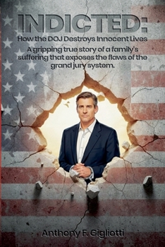 Paperback Indicted: How the DOJ Destroys Innocent Lives Book