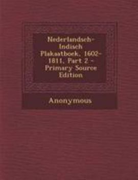 Paperback Nederlandsch-Indisch Plakaatboek, 1602-1811, Part 2 - Primary Source Edition [Dutch] Book