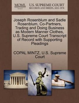 Paperback Joseph Rosenblum and Sadle Rosenblum, Co-Partners, Trading and Doing Business as Modern Manner Clothes, U.S. Supreme Court Transcript of Record with S Book