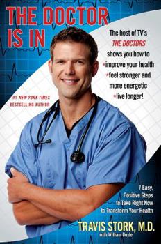 Paperback The Doctor Is in: 7 Easy, Positive Steps to Take Right Now to Transform Your Health Book