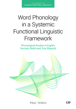 Hardcover Word Phonology in a Systemic Functional Linguistic Framework: Phonological Studies in English, German, Welsh and Tera (Nigeria) Book