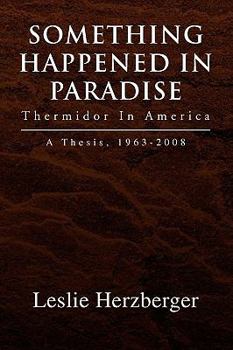 Paperback Something Happened In Paradise: Thermidor In America Book