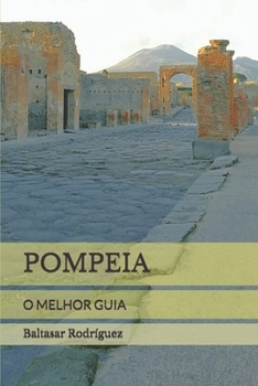 POMPEIA: O MELHOR GUIA (Portuguese Edition)