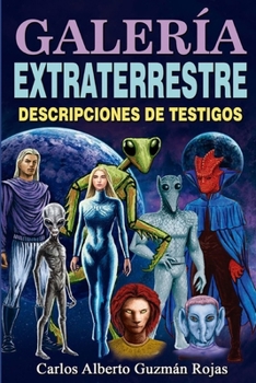 Paperback Galería Extraterrestre: Descripciones de Testigos [Spanish] Book