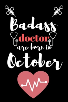 Paperback Bad ass doctor are born in October: Things I want to say to my patients but can't: Gift for, Nurse, Doctor, Surgeon, Dentist, Dental Hygienist, GP, Mi Book