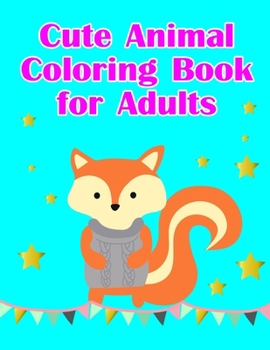 Cute Animal Coloring Book for Adults: Christmas Coloring Pages with Animal, Creative Art Activities for Children, kids and Adults (adventure coloring)