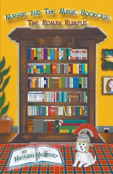 Paperback Maggie and The Magic Bookcase: The Roman Rumpus Book