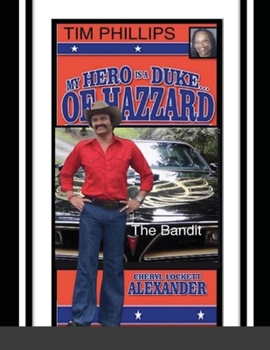 Paperback My Hero Is a Duke...of Hazzard Tim Phillips Edition: The Bandit Book