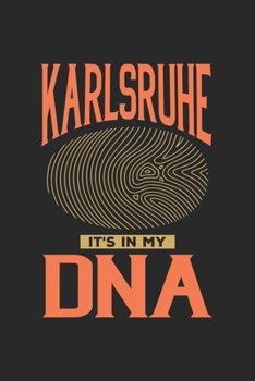 Karlsruhe Its in my DNA: 6x9 |notebook | dot grid | city of birth | Germany
