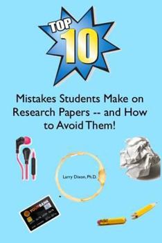 Paperback The Top Ten Mistakes Students Make on Research Papers -- and How to Avoid Them! Book