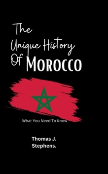 The Unique History Of Morocco: What You Need To Know