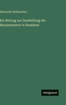 Hardcover Ein Beitrag zur Darstellung der Hausindustrie in Russland [German] Book