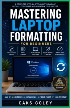 Paperback Mastering Laptop Formatting for Beginners.: A Complete Step by Step Guide to Cleaning, Resetting, and Reinstalling Windows Like a Professional Book