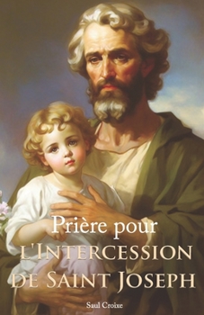 Paperback Prière pour l'Intercession de Saint Joseph [French] Book