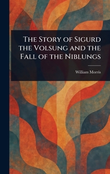 Hardcover The Story of Sigurd the Volsung and the Fall of the Niblungs Book