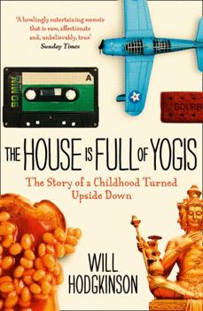 Paperback The House Is Full of Yogis: The Story of a Childhood Turned Upside Down Book