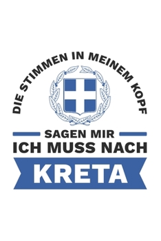 Kreta Notizbuch: Die Stimmen in meinem Kopf sagen - Ich Muss Nur Nach Kreta Reise  / 6x9 Zoll / 120 linierte Seiten (German Edition)