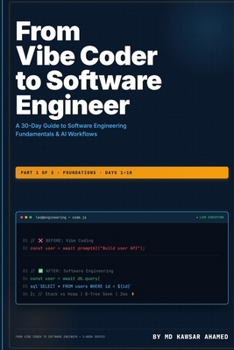 Paperback From Vibe Coder to Software Engineer: Part 1: Foundations (Days 1-10) - A 30-Day Guide to Software Engineering Fundamentals and AI Workflows Book
