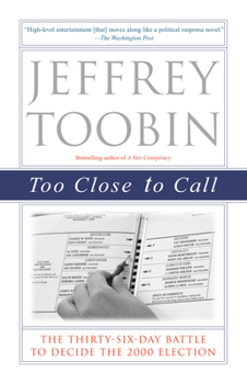 Paperback Too Close to Call: The Thirty-Six-Day Battle to Decide the 2000 Election Book