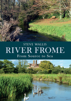 Paperback The River Frome: From Source to Sea Book