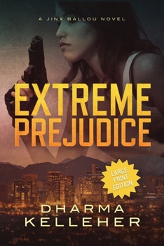 Paperback Extreme Prejudice: Large Print Edition (A Jinx Ballou Novel) [Large Print] Book