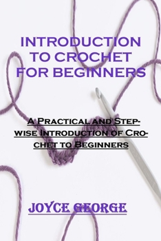 Paperback Introduction to Crochet for Beginners: A Practical and Stepwise Introduction of Crochet to Beginners Book