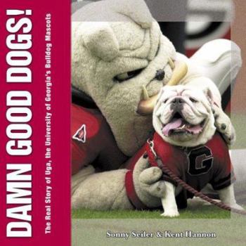 Paperback Damn Good Dogs!: The Real Story of Uga, the University of Georgia's Bulldog Mascots Book