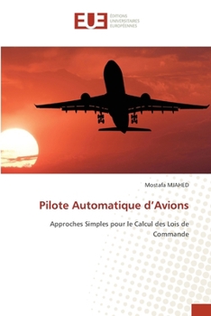 Pilote Automatique d’Avions: Approches Simples pour le Calcul des Lois de Commande (French Edition)