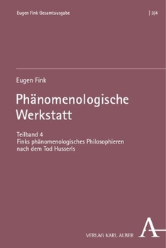 Hardcover Phanomenologische Werkstatt: Teilband 4: Finks Phanomenologisches Philosophieren Nach Dem Tod Husserls [German] Book