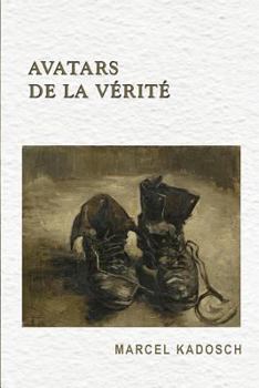 Paperback Avatars de la verite: Dialogues, reflexions et mythes traitant de formes de la verite: rapport entre une cause et un effet; evenement qui su [French] Book