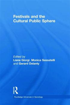 Festivals and the Cultural Public Sphere - Book  of the Routledge Advances in Sociology