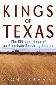 Hardcover Kings of Texas: The 150-Year Saga of an American Ranching Empire Book