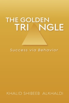 Paperback The Golden TriAngle: Success via Behavior Book