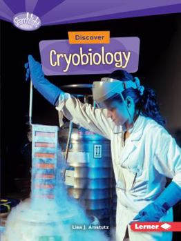 Discover Cryobiology - Book  of the What's Cool about Science?