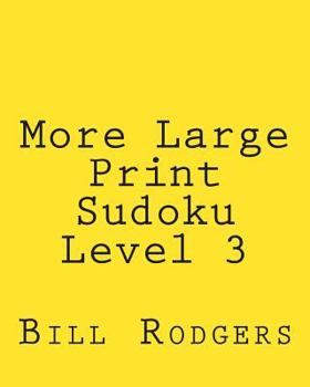 Paperback More Large Print Sudoku Level 3: 80 Easy to Read, Large Print Sudoku Puzzles [Large Print] Book
