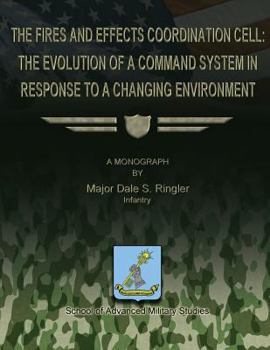 Paperback The Fires and Effects Coordination Cell: The Evolution of a Command System in Response to a Changing Environment Book