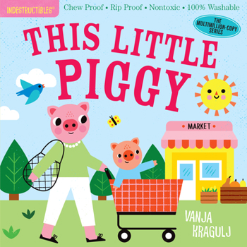 Paperback Indestructibles: This Little Piggy: Chew Proof - Rip Proof - Nontoxic - 100% Washable (Book for Babies, Newborn Books, Safe to Chew) Book