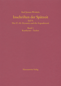 Inschriften Der Spatzeit: Teil V: Die 27.-30. Dynastie Und Die Argeadenzeit. Band 1: Kambyses - Tachos. Band 2: Nektanebos II. - 4. Jahrhundert